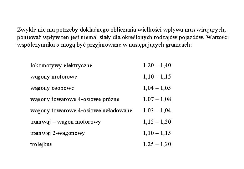 Zwykle nie ma potrzeby dokładnego obliczania wielkości wpływu mas wirujących, ponieważ wpływ ten jest Zwykle nie ma potrzeby dokładnego obliczania wielkości wpływu mas wirujących, ponieważ wpływ ten jest