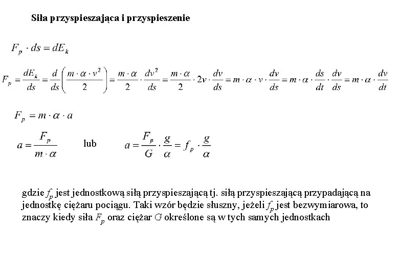 Siła przyspieszająca i przyspieszenie lub gdzie fp jest jednostkową siłą przyspieszającą tj. siłą przyspieszającą Siła przyspieszająca i przyspieszenie lub gdzie fp jest jednostkową siłą przyspieszającą tj. siłą przyspieszającą