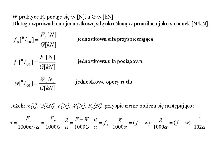 W praktyce Fp podaje się w [N], a G w [k. N]. Dlatego wprowadzono