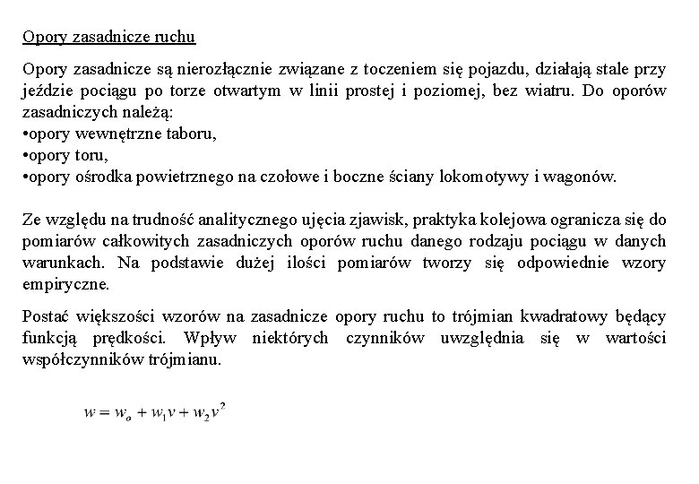 Opory zasadnicze ruchu Opory zasadnicze są nierozłącznie związane z toczeniem się pojazdu, działają stale Opory zasadnicze ruchu Opory zasadnicze są nierozłącznie związane z toczeniem się pojazdu, działają stale
