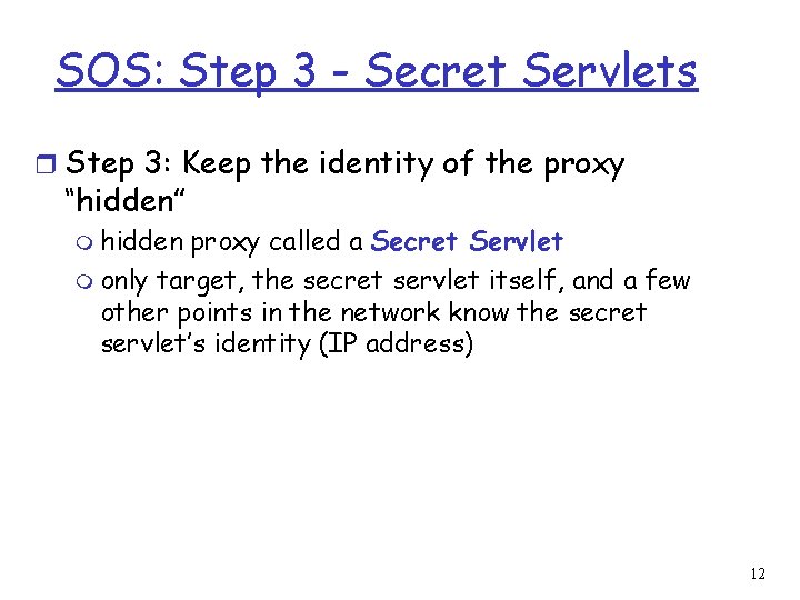 SOS: Step 3 - Secret Servlets r Step 3: Keep the identity of the