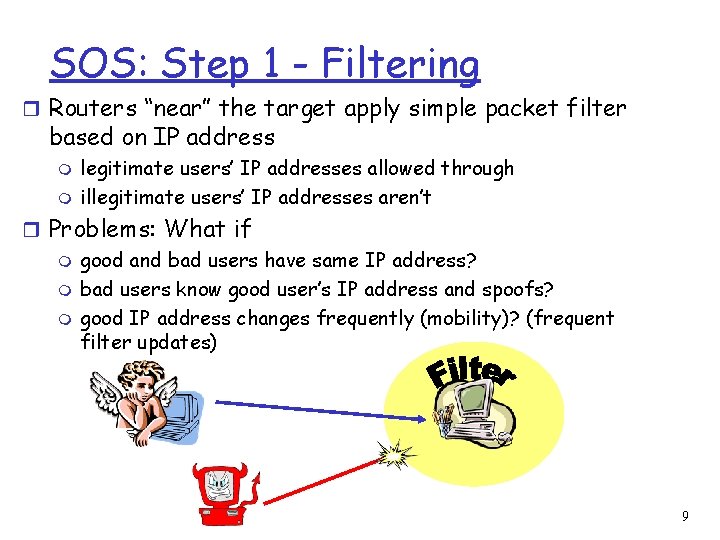 SOS: Step 1 - Filtering r Routers “near” the target apply simple packet filter