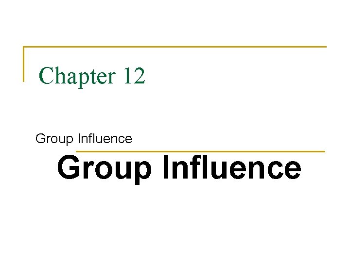 Chapter 12 Group Influence 