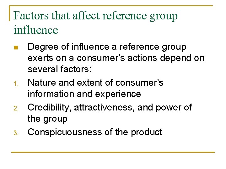 Factors that affect reference group influence n 1. 2. 3. Degree of influence a
