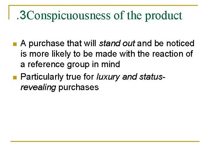 . 3 Conspicuousness of the product n n A purchase that will stand out