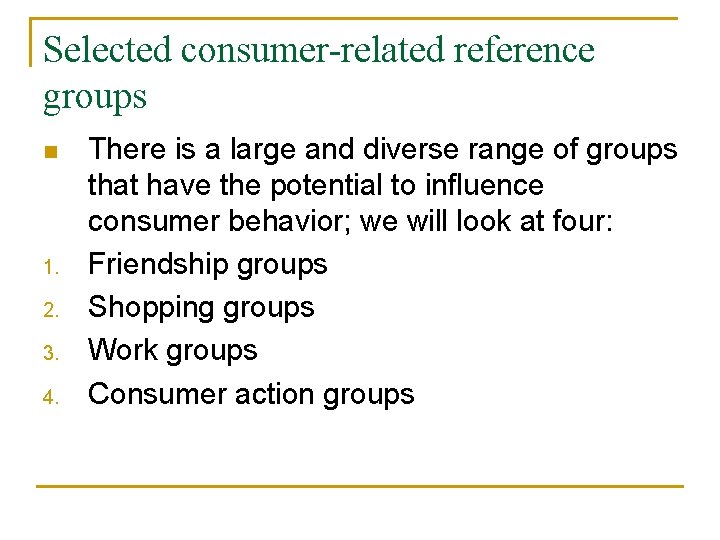 Selected consumer-related reference groups n 1. 2. 3. 4. There is a large and