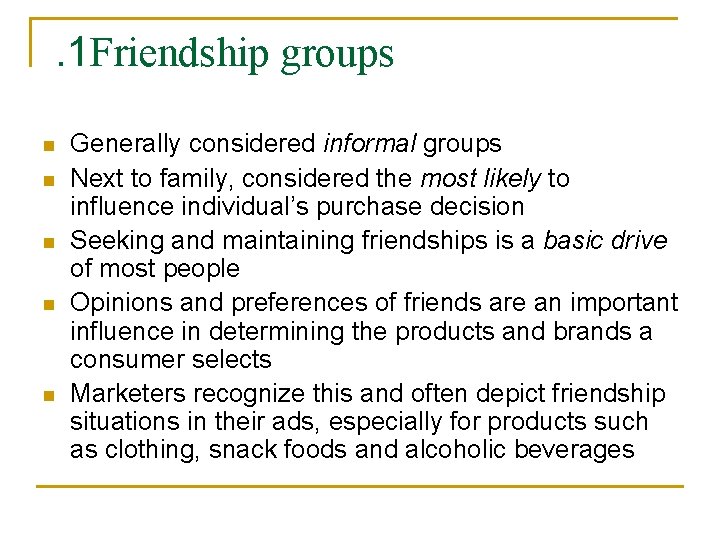 . 1 Friendship groups n n n Generally considered informal groups Next to family,