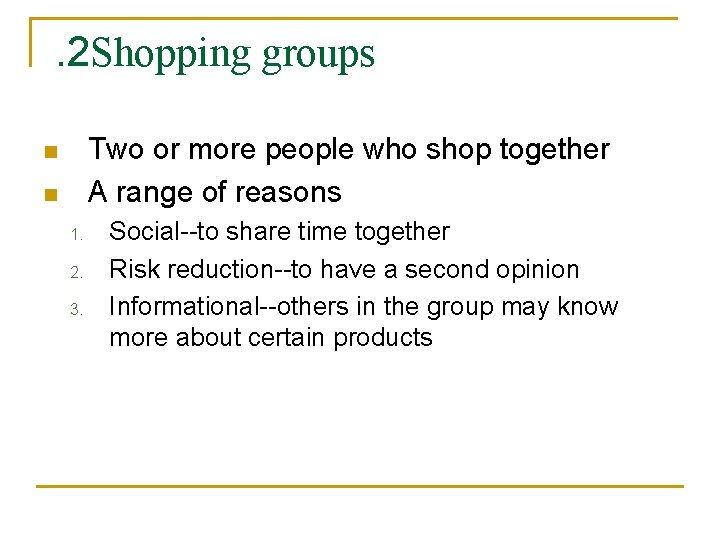 . 2 Shopping groups Two or more people who shop together A range of