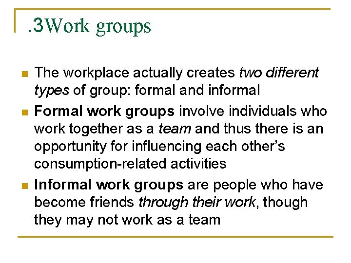 . 3 Work groups n n n The workplace actually creates two different types