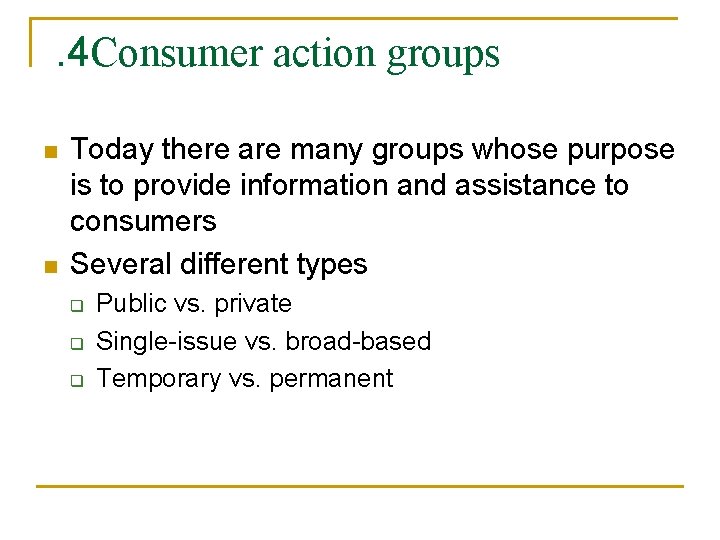 . 4 Consumer action groups n n Today there are many groups whose purpose
