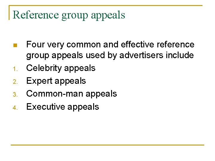 Reference group appeals n 1. 2. 3. 4. Four very common and effective reference