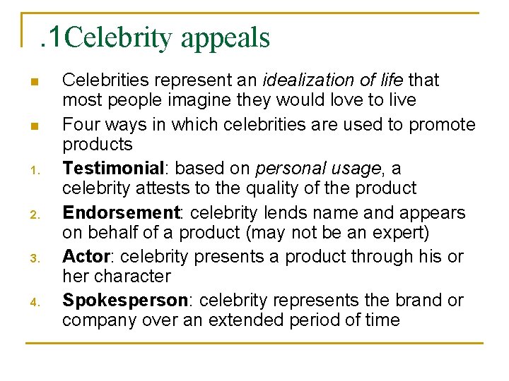 . 1 Celebrity appeals n n 1. 2. 3. 4. Celebrities represent an idealization
