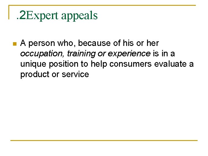 . 2 Expert appeals n A person who, because of his or her occupation,