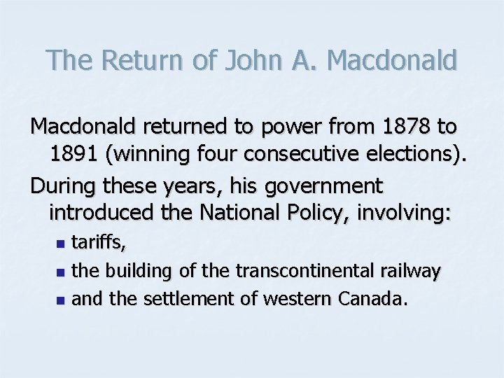 The Return of John A. Macdonald returned to power from 1878 to 1891 (winning