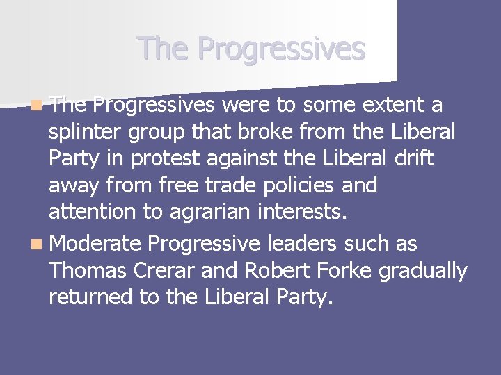 The Progressives n The Progressives were to some extent a splinter group that broke