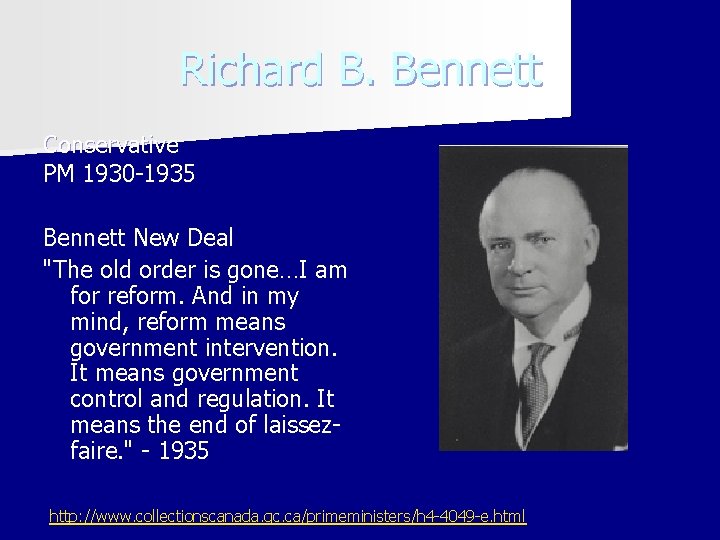 Richard B. Bennett Conservative PM 1930 -1935 Bennett New Deal "The old order is