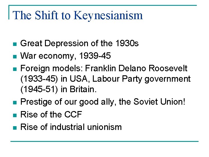 The Shift to Keynesianism n n n Great Depression of the 1930 s War