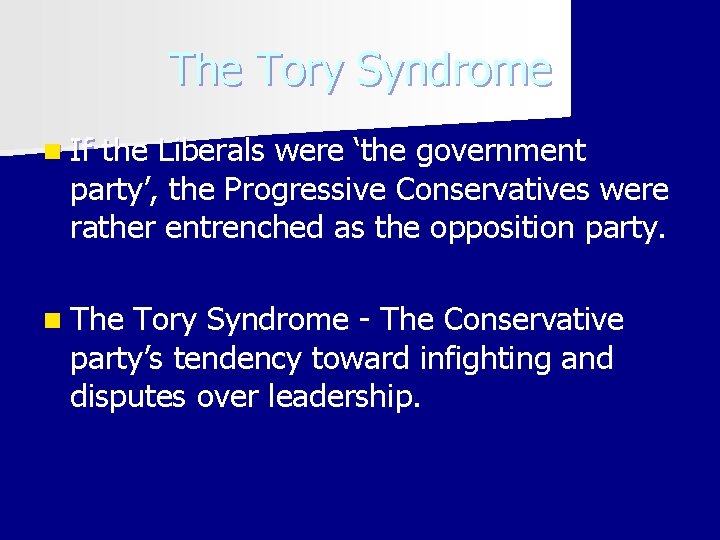 The Tory Syndrome n If the Liberals were ‘the government party’, the Progressive Conservatives
