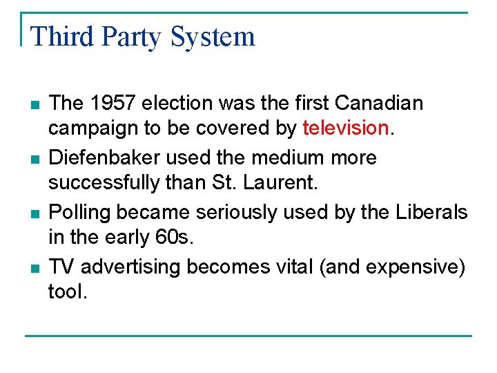 Third Party System n n The 1957 election was the first Canadian campaign to