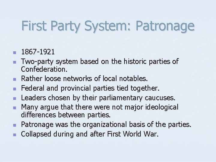 First Party System: Patronage n n n n 1867 -1921 Two-party system based on