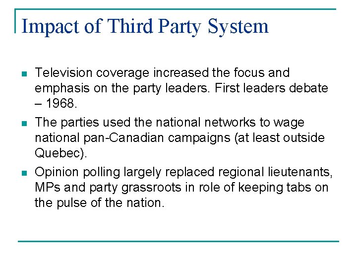 Impact of Third Party System n n n Television coverage increased the focus and