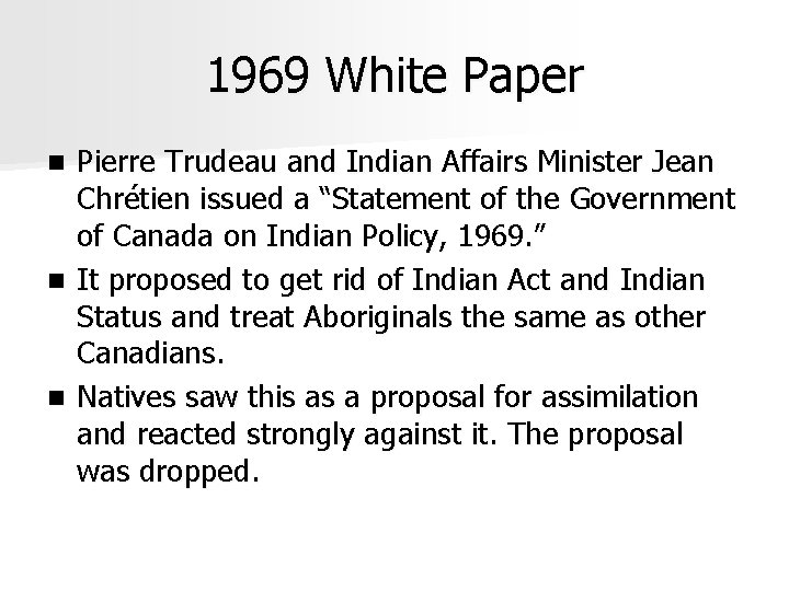 1969 White Paper Pierre Trudeau and Indian Affairs Minister Jean Chrétien issued a “Statement