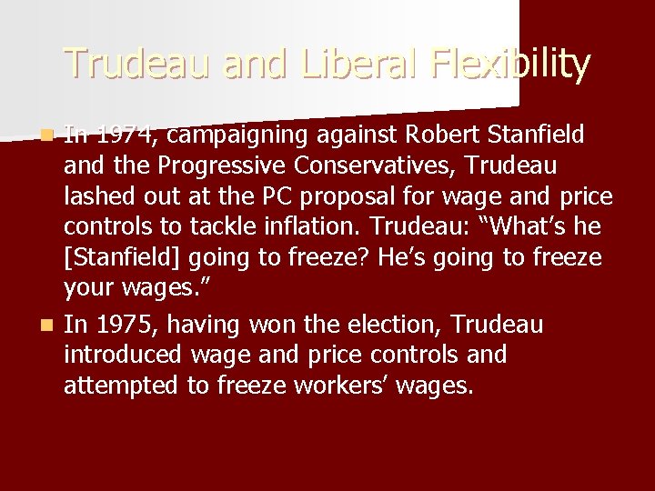 Trudeau and Liberal Flexibility In 1974, campaigning against Robert Stanfield and the Progressive Conservatives,