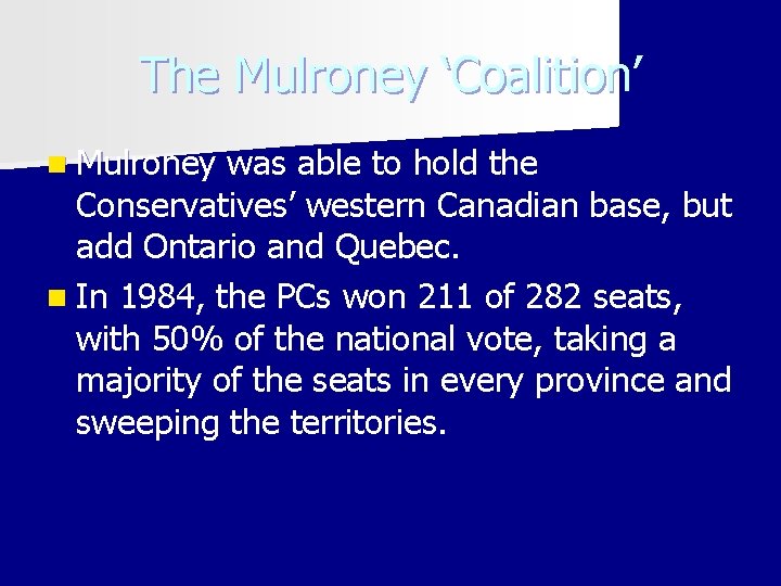 The Mulroney ‘Coalition’ n Mulroney was able to hold the Conservatives’ western Canadian base,