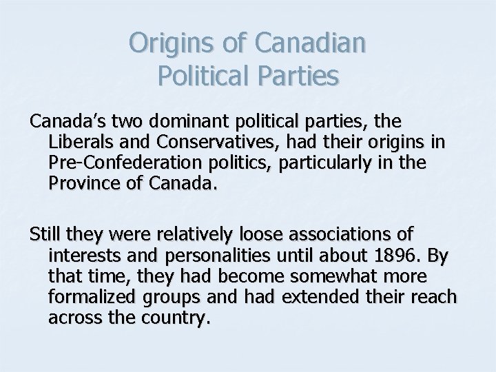 Origins of Canadian Political Parties Canada’s two dominant political parties, the Liberals and Conservatives,