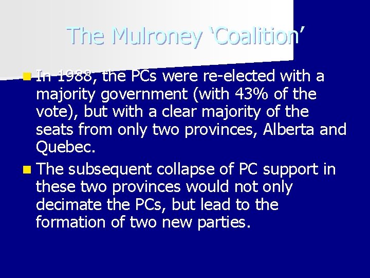 The Mulroney ‘Coalition’ n In 1988, the PCs were re-elected with a majority government