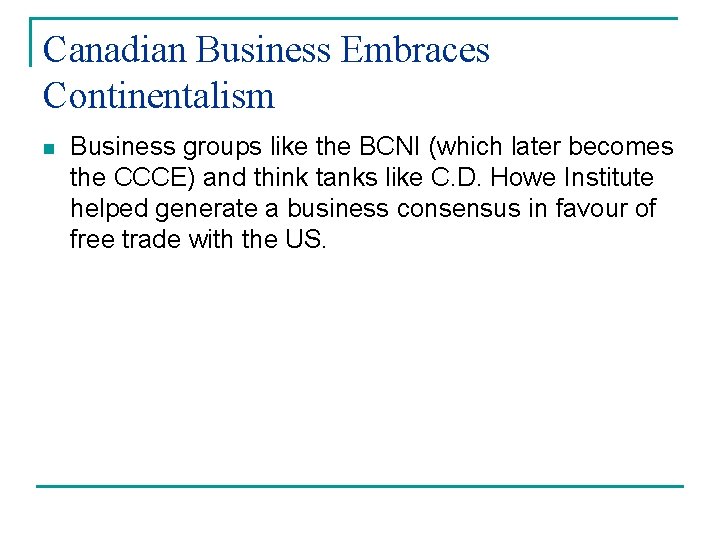 Canadian Business Embraces Continentalism n Business groups like the BCNI (which later becomes the