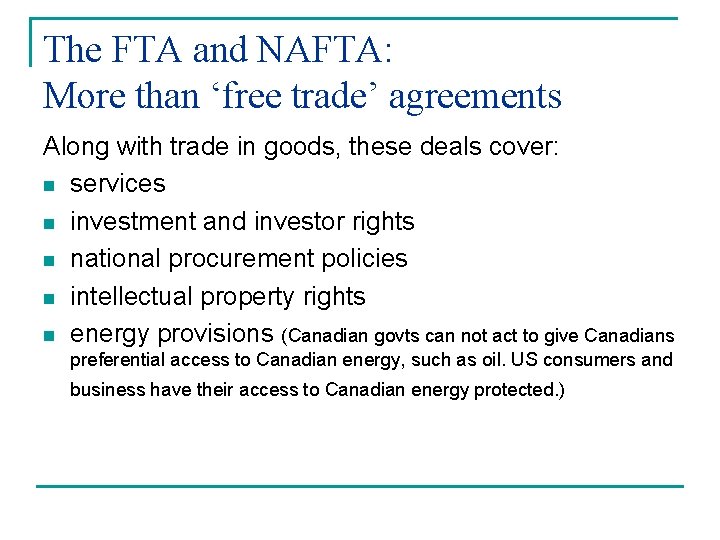 The FTA and NAFTA: More than ‘free trade’ agreements Along with trade in goods,