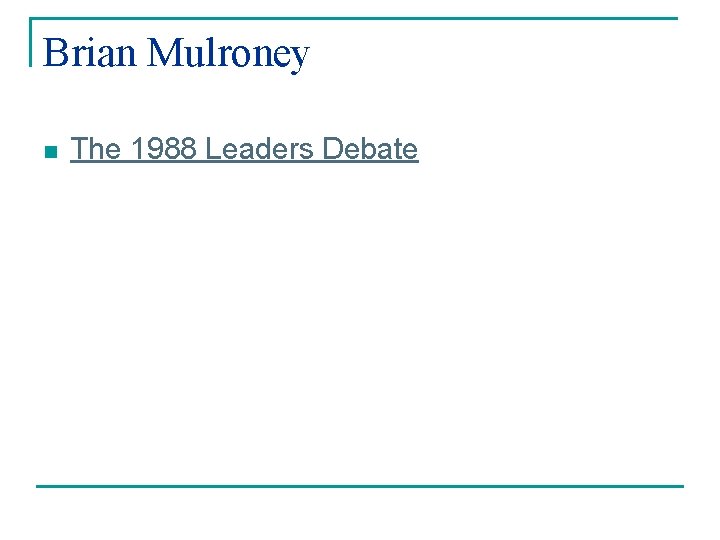 Brian Mulroney n The 1988 Leaders Debate 