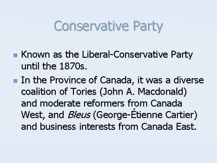 Conservative Party n n Known as the Liberal-Conservative Party until the 1870 s. In