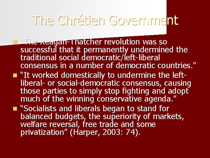 The Chrétien Government “The Reagan-Thatcher revolution was so successful that it permanently undermined the