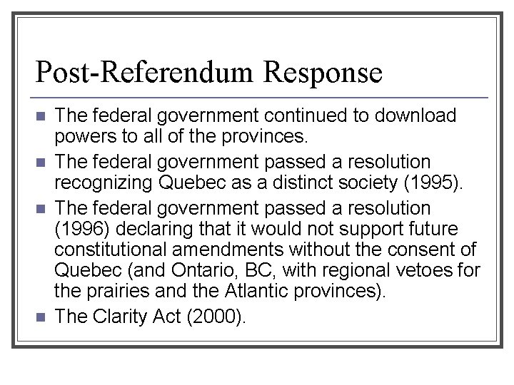 Post-Referendum Response n n The federal government continued to download powers to all of