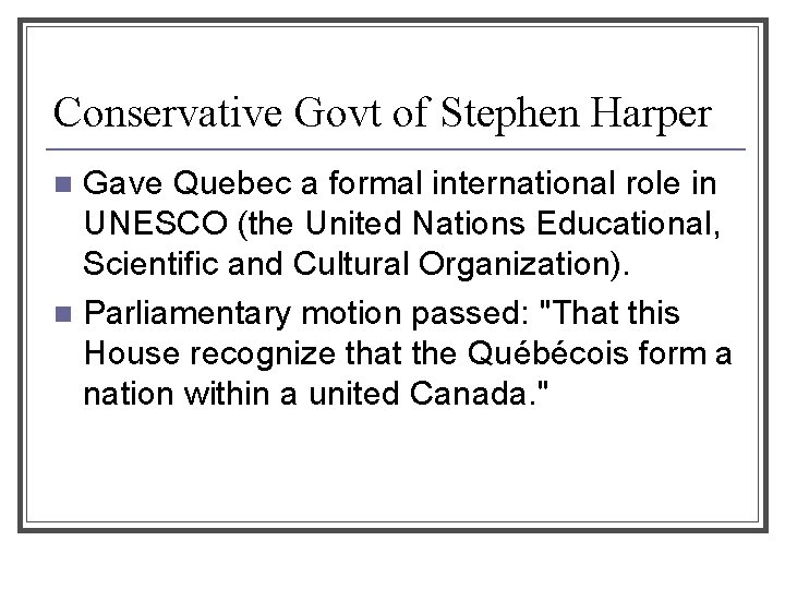 Conservative Govt of Stephen Harper Gave Quebec a formal international role in UNESCO (the
