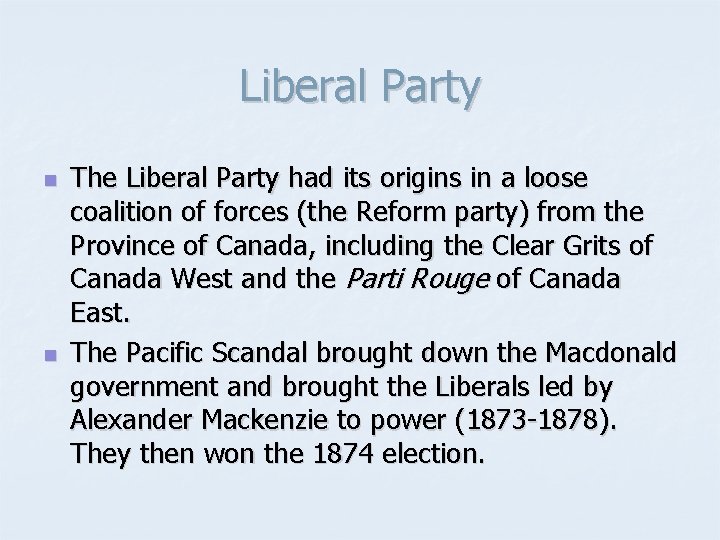 Liberal Party n n The Liberal Party had its origins in a loose coalition