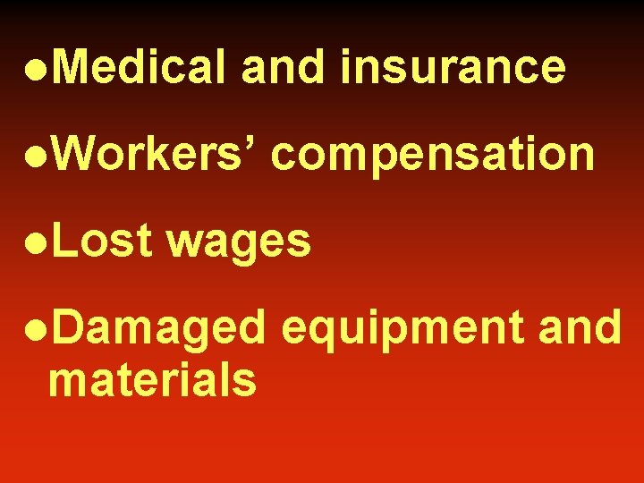 l. Medical and insurance l. Workers’ l. Lost compensation wages l. Damaged materials equipment