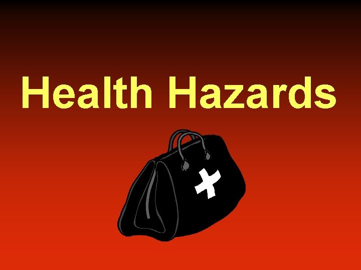 Health Hazards 