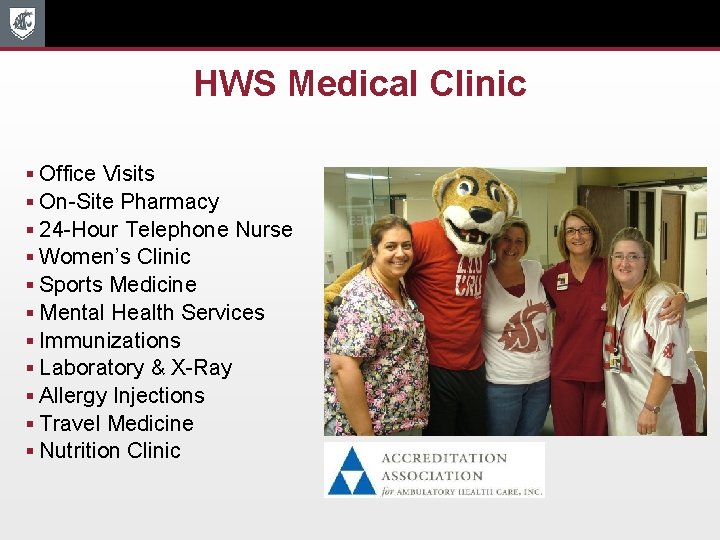 HWS Medical Clinic § Office Visits § On-Site Pharmacy § 24 -Hour Telephone Nurse