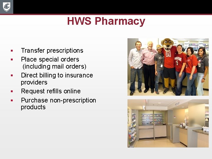 HWS Pharmacy § § § Transfer prescriptions Place special orders (including mail orders) Direct