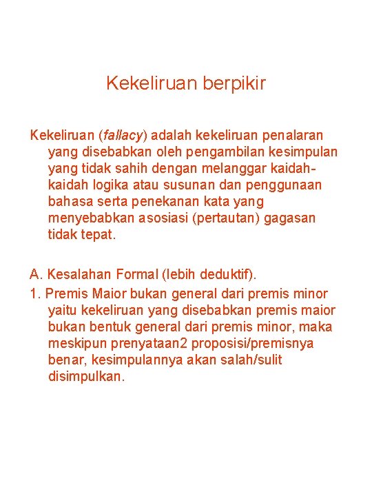 Kekeliruan berpikir Kekeliruan (fallacy) adalah kekeliruan penalaran yang disebabkan oleh pengambilan kesimpulan yang tidak