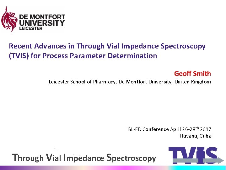 Recent Advances in Through Vial Impedance Spectroscopy (TVIS) for Process Parameter Determination Geoff Smith