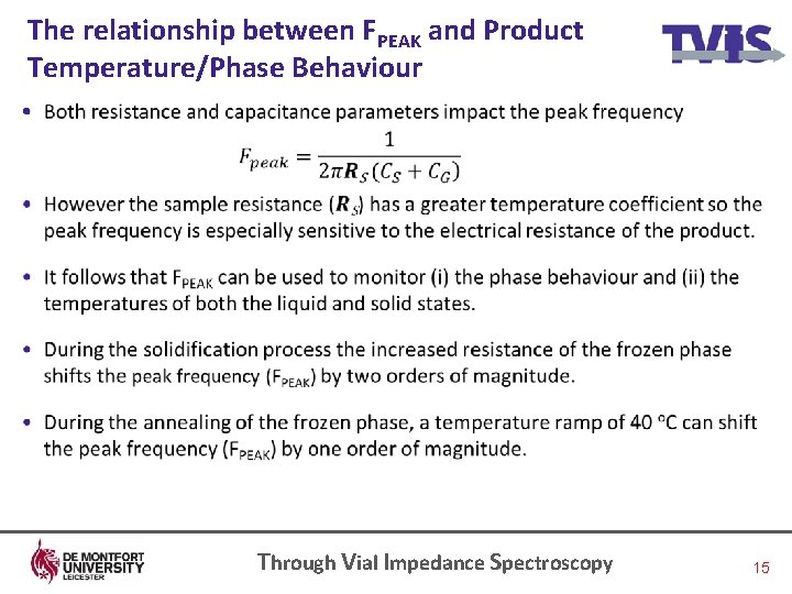 The relationship between FPEAK and Product Temperature/Phase Behaviour • Through Vial Impedance Spectroscopy 15