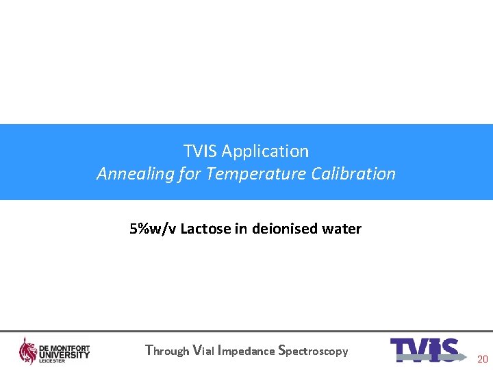 TVIS Application Annealing for Temperature Calibration 5%w/v Lactose in deionised water Through Vial Impedance