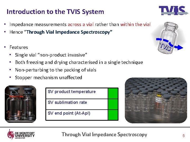 Introduction to the TVIS System • Impedance measurements across a vial rather than within