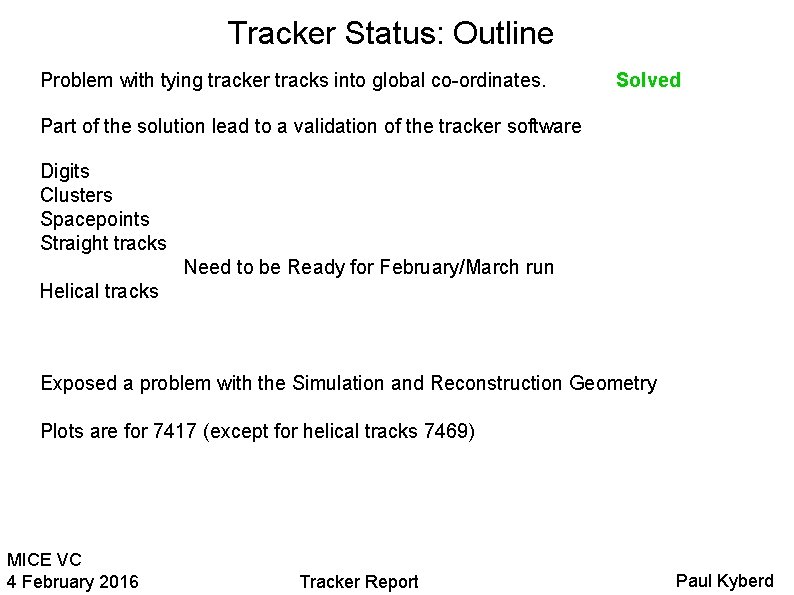 Tracker Status: Outline Problem with tying tracker tracks into global co-ordinates. Solved Part of