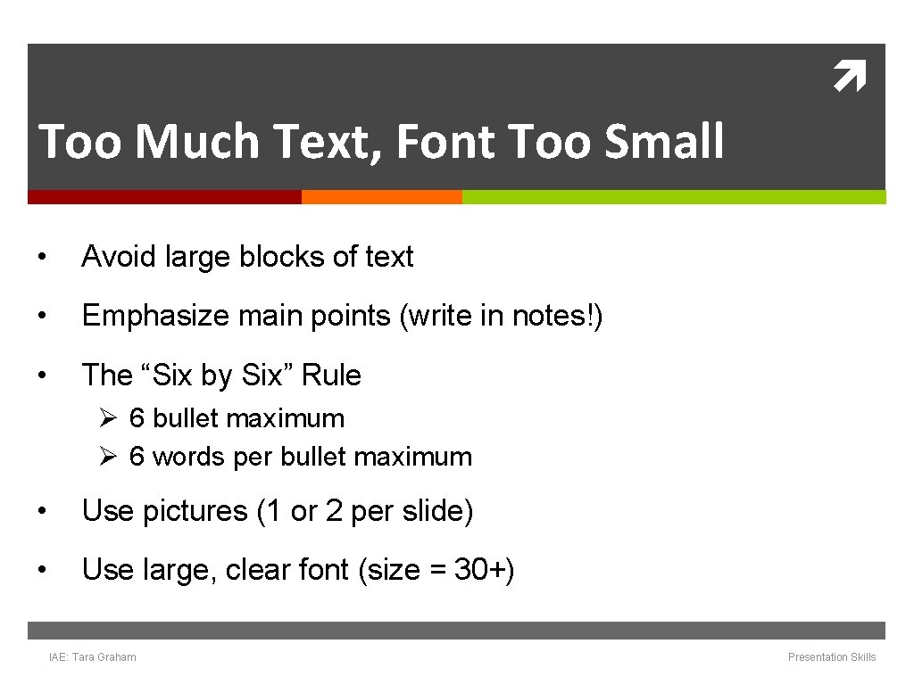 Too Much Text, Font Too Small • Avoid large blocks of text • Too Much Text, Font Too Small • Avoid large blocks of text •