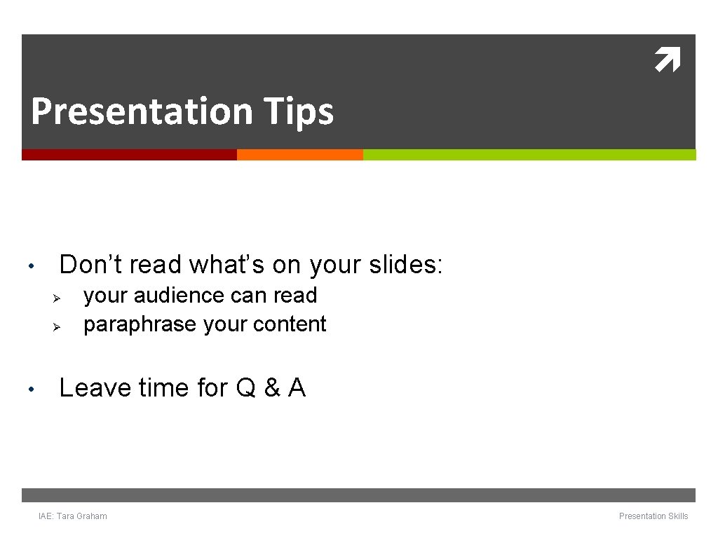 Presentation Tips • Don’t read what’s on your slides: Ø Ø • your Presentation Tips • Don’t read what’s on your slides: Ø Ø • your